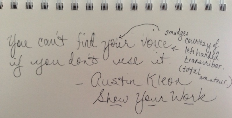 You can't find your voice if you don't use it.