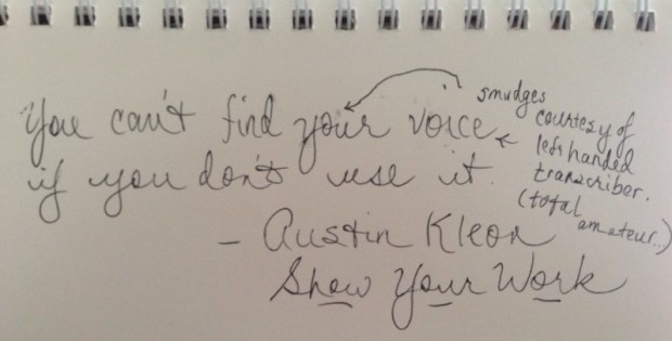 You can't find your voice if you don't use it.