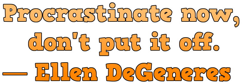 procrastinate--ellen