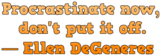 procrastinate--ellen